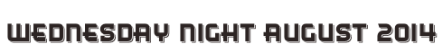 Wednesday Night August 2014
