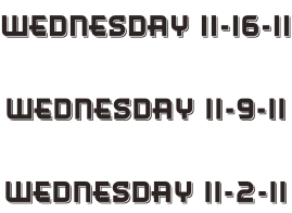Wednesday 11-16-11  Wednesday 11-9-11  Wednesday 11-2-11