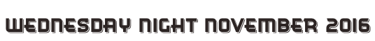 Wednesday Night November 2016