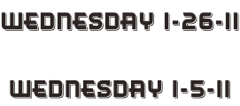 Wednesday 1-26-11  Wednesday 1-5-11