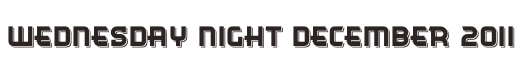 Wednesday Night December 2011