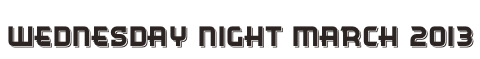 Wednesday Night March 2013