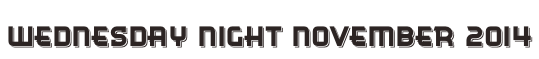 Wednesday Night November 2014