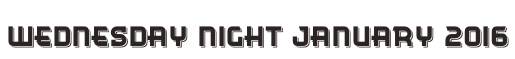 Wednesday Night January 2016