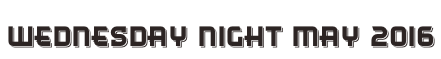 Wednesday Night May 2016