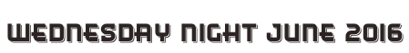 Wednesday Night June 2016