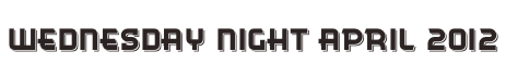 Wednesday Night April 2012