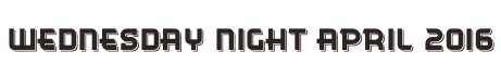 Wednesday Night April 2016
