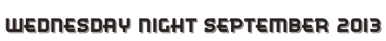 Wednesday Night September 2013